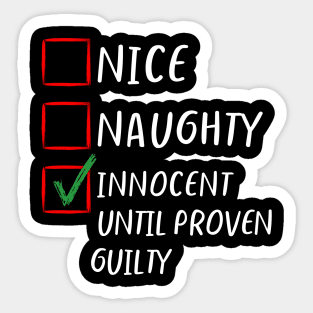 Nice Naughty Innocent Until Proven Guilty  Christmas List Classic- Family Matching Sticker